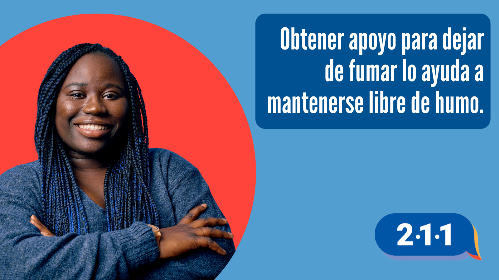 Obtener apoyo para dejar de fumar lo ayuda a mantenerse libre de humo. 2-1-1